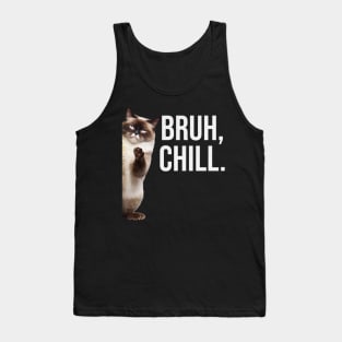 Funny Cat Meme Bruh Chill Tank Top